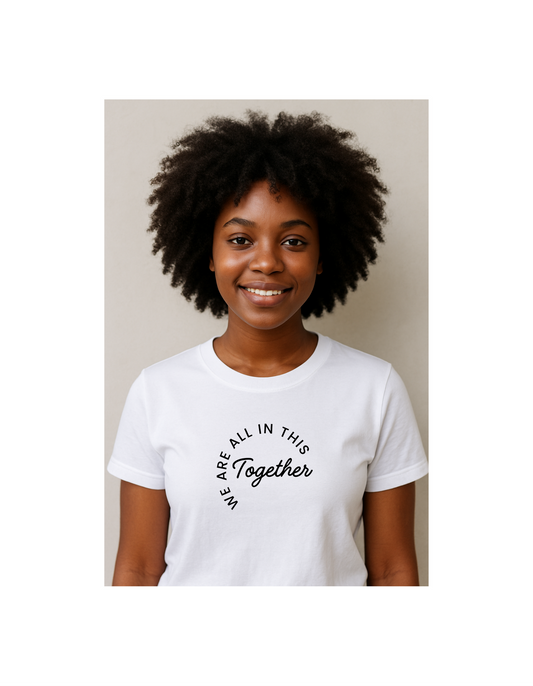 We are all in this together white  T shirts (Copy)